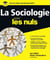 La Sociologie pour les Nuls - | principes, recherche, analyses