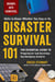 Disaster Survival 101 - The Essential Guide to Preparing for—and Surviving—Any Emergency Scenario