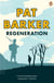 Regeneration - The first novel in the Booker Prize-winning World War One trilogy