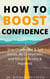 How To Boost Confidence, Stop Depression & Self Doubt, Be Charismatic and Attract Success & Happiness
