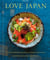 Love Japan - Recipes from our Japanese American Kitchen [A Cookbook]