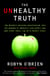 The Unhealthy Truth - How Our Food Is Making Us Sick - And What We Can Do About It