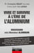 VIVRE ET SURVIVRE À L’ÈRE DE L’ALUMINIUM