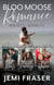 Bloo Moose Romance BoxSet 3 (Books #7-9) - Bloo Moose Romance BoxSets and Bundles, #3
