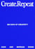 Create Repeat - A powerful guide for artists, writers and creators — how to get unstuck, stay inspired and build unstoppable momentum.