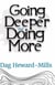 Going Deeper and Doing More
