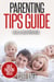 Parenting Tips Guide: How to Deal With Kids (Parenting Books, Parenting Skills, Parenting Kids, Raising Kids)