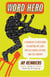 Word Hero - A Fiendishly Clever Guide to Crafting the Lines that Get Laughs, Go Viral, and Live Forever