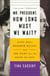 Mr. President, How Long Must We Wait? - Alice Paul, Woodrow Wilson, and the Fight for the Right to Vote