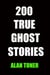 200 True Ghost Stories - True Ghost Stories