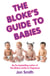 The Bloke's Guide to Babies