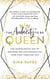 The Audacity To Be Queen - The Unapologetic Art of Dreaming Big and Manifesting Your Most Fabulous Life