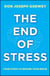 The End of Stress - Four Steps to Rewire Your Brain