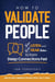 How to Validate People: Listen and Hear Better to Form Deep Connections Fast - Positive Psychology Coaching Series