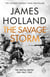 The Savage Storm - The Heroic True Story of One of the Least told Campaigns of WW2