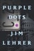 Purple Dots - A Novel