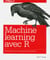 Le Machine learning avec R - Modélisation mathématique rigoureuse - collection O'Reilly - collection O'Reilly