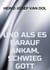 und als es darauf ankam, schwieg Gott - Roman