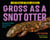 Gross as a Snot Otter
