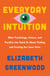 Everyday Intuition - What Psychology, Science, and Psychics Can Teach Us About Finding and Trusting Our Inner Voice