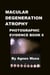 Macular Degeneration Atrophy, Photographic Evidence Book 6 - Macular Degeneration Atrophy, Photographic Evidence Series of   Books, #8
