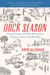 Duck Season - Eating, Drinking, and Other Misadventures in Gascony, France's Last Best Place