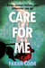 Care For Me - A tense and engrossing psychological thriller for fans of Clare Mackintosh