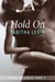 Hold On - Part 1 - Hold On, #1