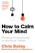 How to Calm Your Mind - Finding Productivity in Anxious Times