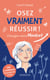 Osez vraiment réussir ! - Changez votre Mindset pour réussir : psychologie de la réussite & état d’esprit gagnant