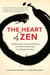The Heart of Zen - Enlightenment, Emotional Maturity, and What It Really Takes for Spiritual Liberation