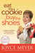 Eat the Cookie...Buy the Shoes - Giving Yourself Permission to Lighten Up