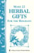 Make 22 Herbal Gifts for the Holidays - Storey's Country Wisdom Bulletin A-149