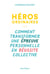 Héros ordinaires - Comment transformer une épreuve personnelle en réussite collective