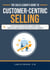 The Sales Leader’s Guide to Customer-Centric Selling: How to Drive Customer Loyalty and Optimize Sales Using Data-Driven Insights