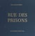 Rue des prisons - À travers l'histoire judiciaire de Montbrison : magistrats, prisons et procès
