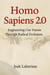 Homo Sapiens 2.0: Engineering Our Future Through Radical Evolution