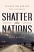 Shatter the Nations - ISIS and the War for the Caliphate