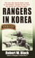 Rangers in Korea - The War the World Didn't Want to Remember, Fought by the Men the World Will Never Forget