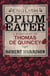 The English Opium-Eater - A Biography of Thomas De Quincey