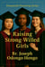 Raising Strong Willed Girls - The Purposeful Parenting Series, #3