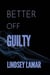 Better Off Guilty