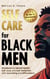 Self-Care for Black Men: 5-in-1 Workbook for Mental Health, Self-Love, and Self-Reflection with Journaling and Affirmations