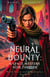 Neural Bounty: A Space Western Noir Thriller - Wild Frontier Chronicles, #1