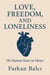 LOVE,FREEDOM AND LONELINESS The human heart in silence