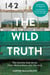 The Wild Truth - The secrets that drove Chris McCandless into the wild