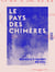 Le Pays des chimères