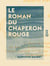 Le Roman du Chaperon rouge - Scènes et fantaisies - Scènes et fantaisies
