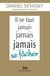 Il ne faut jamais jamais jamais se fâcher