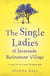 The Single Ladies of Jacaranda Retirement Village - An absolutely laugh out loud, heartwarming read of love, friendship and second chances at any age
